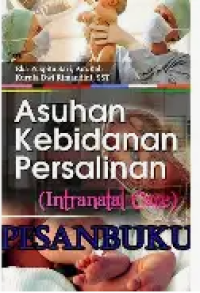 Image of Asuhan Kebidanan Persalinan ( Intranatal Care )