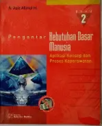 Image of Pengantar Kebutuhan Dasar Manusia ; Aplikasi Konsep Dan Proses Keperawatan Buku 2