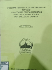 Image of Pedoman Penyerbarluasan Informasi Tentang Pencegahan Penyalahgunaan Narkotika, Psikotropika Dan Zat Adiktif Lainnya