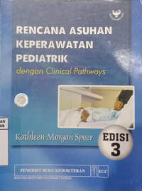Image of Rencana Asuhan Keperawatan Pediatrik Dengan Clinical Pathways Edisi 3