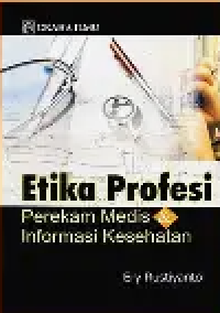 Image of Etika Profesi : Perekam Medis Dan Informasi Kesehatan