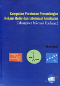 Image of Kumpulan Peraturan Perundangan Rekam Medis dan Informasi Kesehatan (Manajemen Informasi Kesehatan)