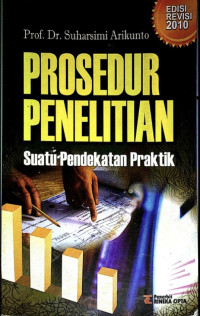 Image of Prosedur Penelitian : Suatu Pendekatan Praktik Edisi Revisi 2010