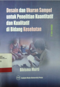 Image of Desain dan Ukuran Sampel Untuk Penelitian Kuantitatif dan Kualitatif di Bidang Kesehatan Edisi 2
