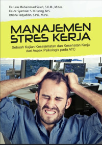 Image of Manajemen Stres kerja : Sebuah kajian keselamatan dan kesehatan kerja dari aspek psikologi pada ATC