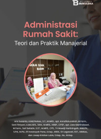 Image of Administrasi Rumah Sakit : Teori dan Praktik Manajerial