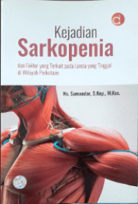 Image of Kejadian Sarkopenia dan Faktor Yang Terkait Pada Lansia Yang Tinggal di Wilayah Perkotaan