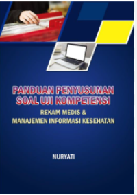 Image of PANDUAN PENYUSUNAN SOAL UJI KOMPETENSI REKAM MEDIS DAN MANAJEMEN INFORMASI KESEHATAN