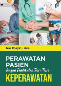 Image of Perawatan Pasien dengan Pendekatan Teori-teori Keperawatan