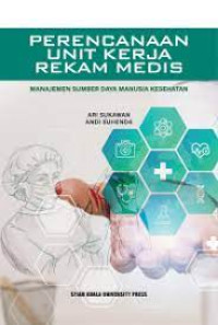 Image of Perencanaan unit kerja rekam medis ; manajemen sumber daya manusia kesehatan