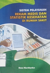 Image of Sistem pelayanan rekam medis dan statistik kesehatan di rumah sakit